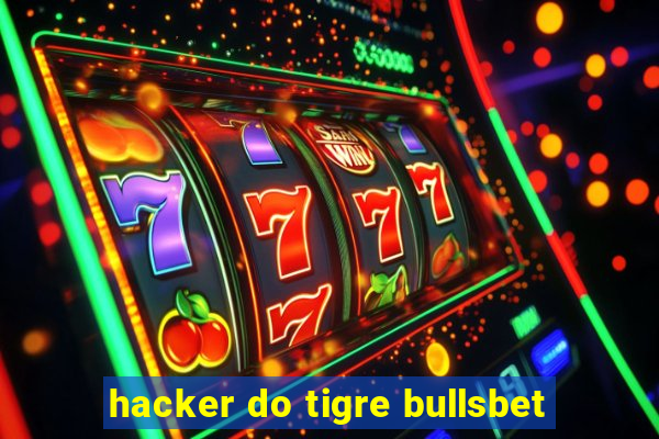 hacker do tigre bullsbet